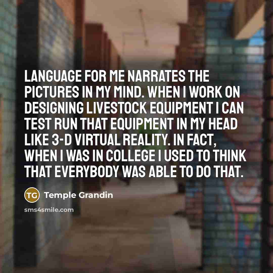 “Language for me narrates the pictures in my mind. When…” quote by Temple Grandin