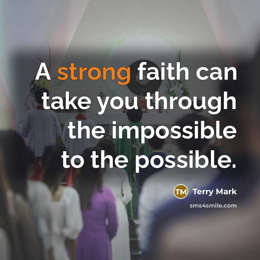 “A strong faith can take you through the impossible to…” quote by Terry Mark
