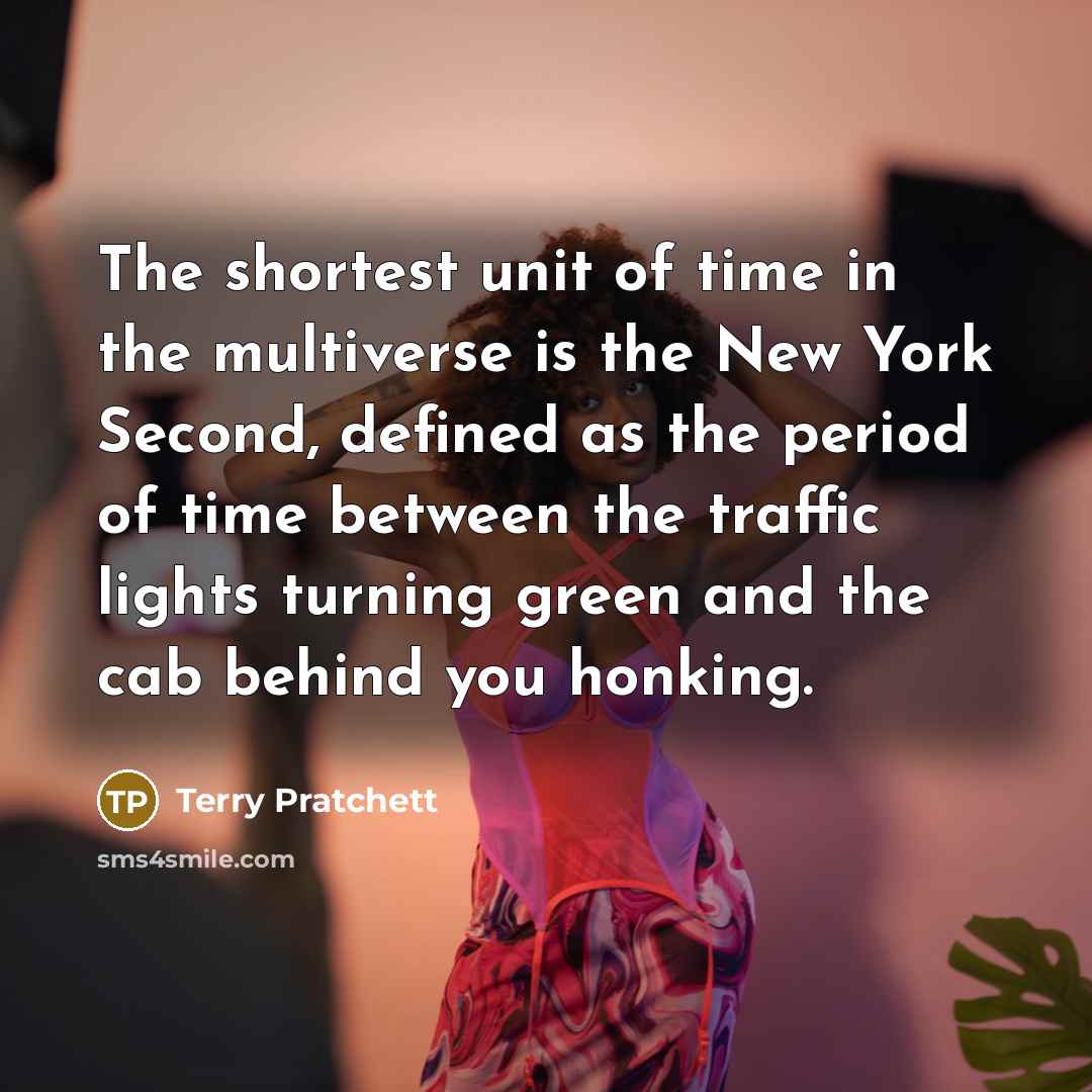 “The shortest unit of time in the multiverse is the…” quote by Terry Pratchett