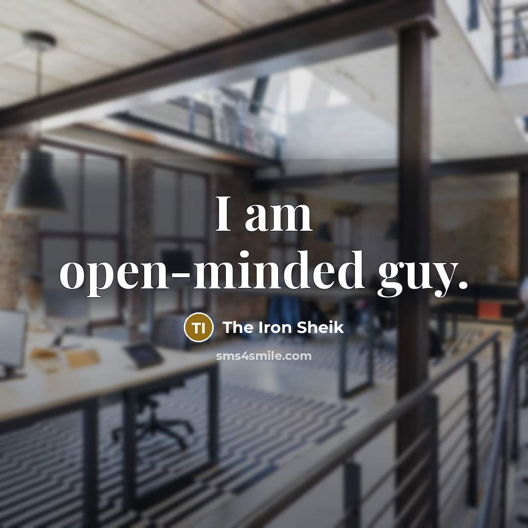 “I am open-minded guy.…” quote by The Iron Sheik