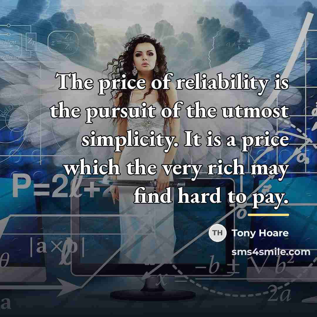 “The price of reliability is the pursuit of the utmost…” quote by Tony Hoare