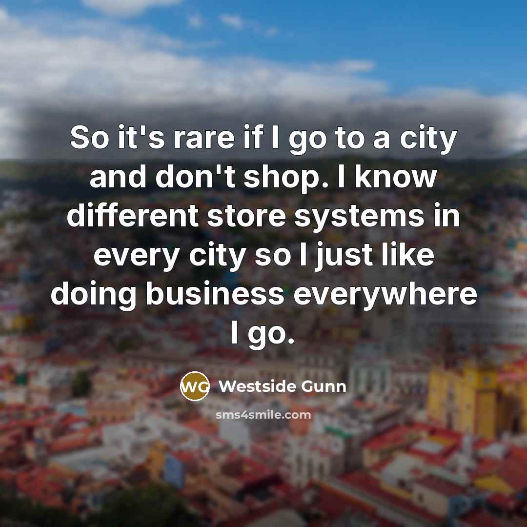“So it's rare if I go to a city and…” quote by Westside Gunn