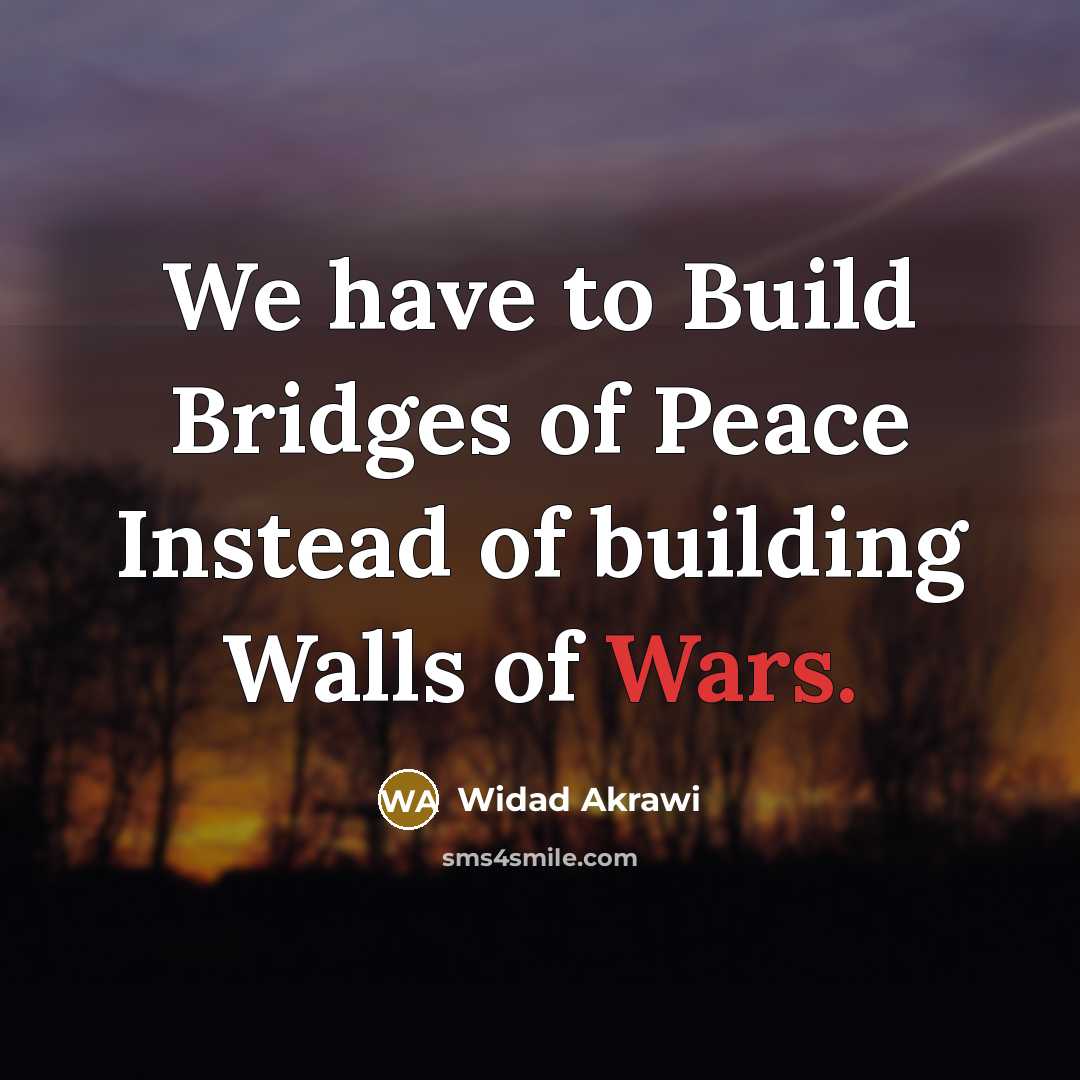 “We have to Build Bridges of Peace Instead of building…” quote by Widad Akrawi