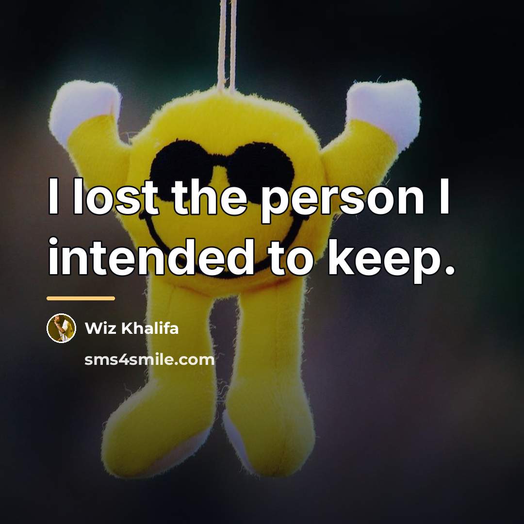 “I lost the person I intended to keep.…” quote by Wiz Khalifa