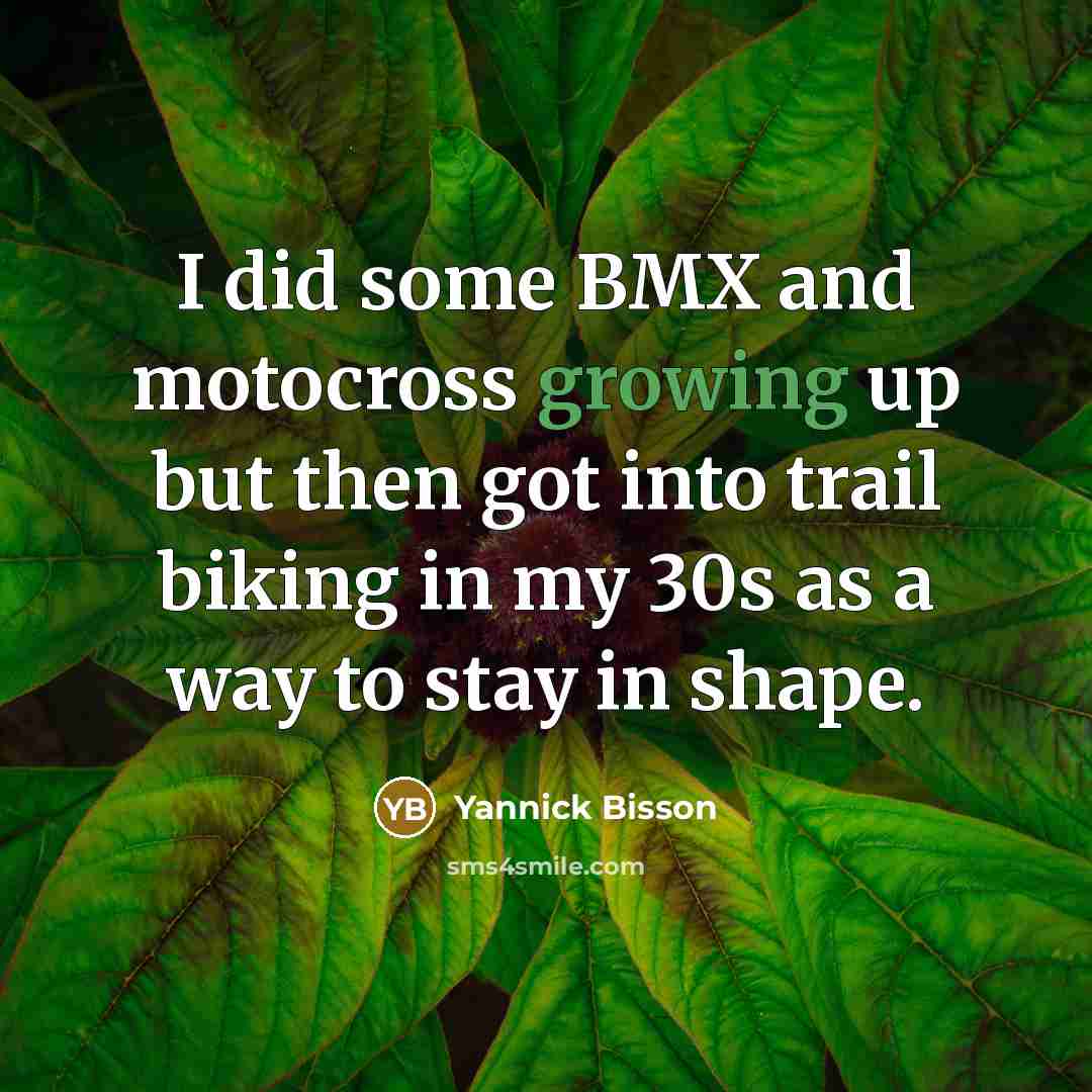 “I did some BMX and motocross growing up but then…” quote by Yannick Bisson