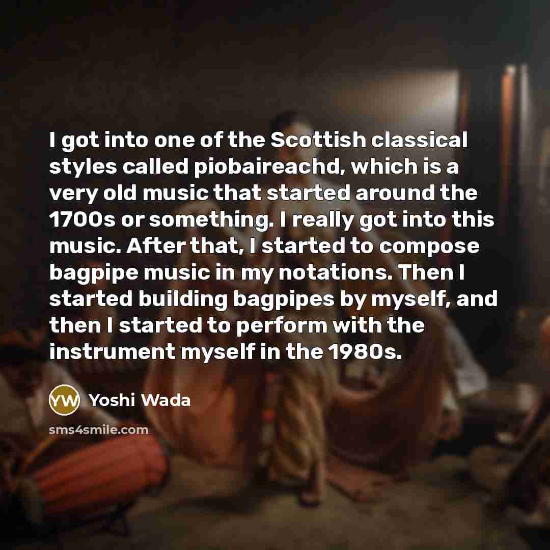 “I got into one of the Scottish classical styles called…” quote by Yoshi Wada