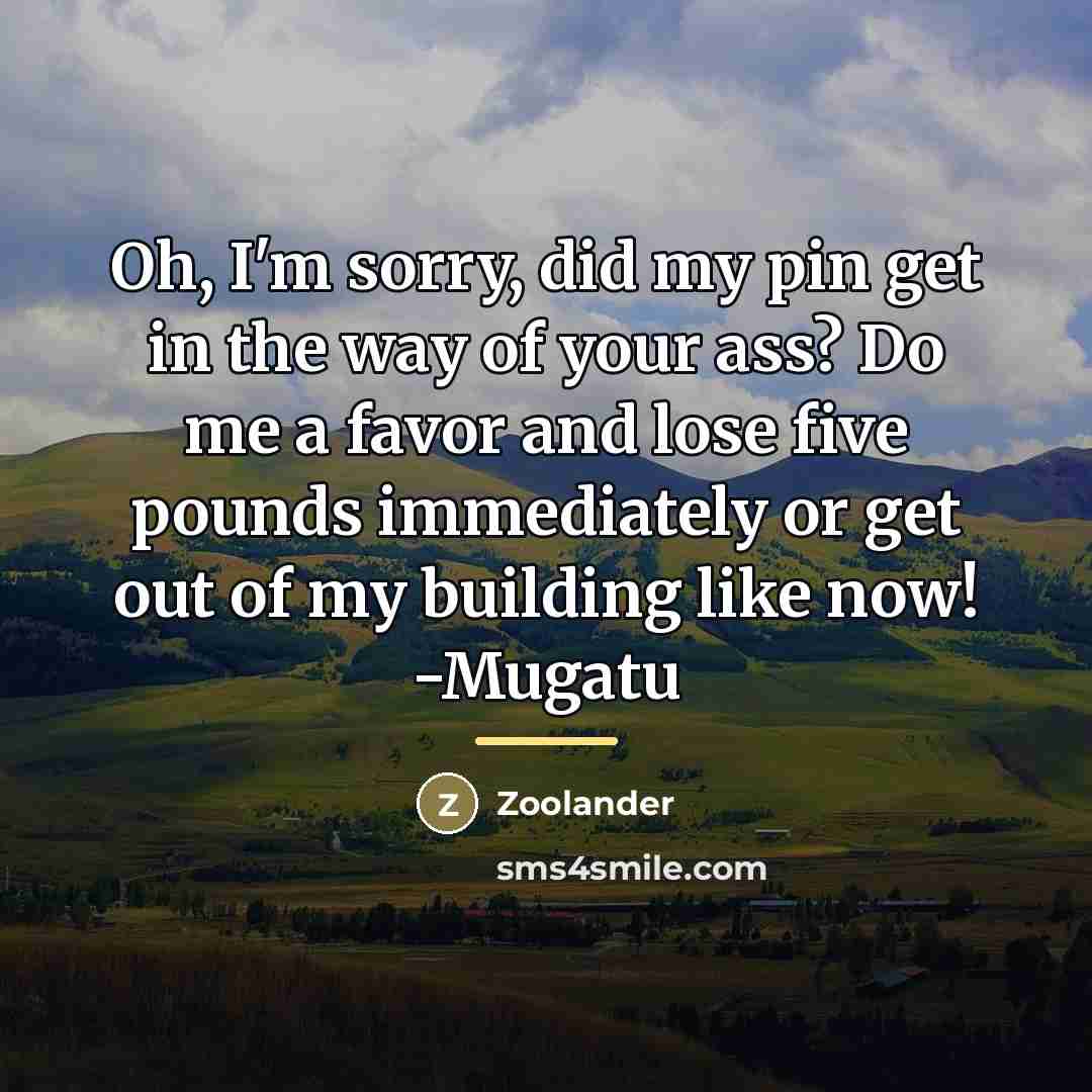 “Oh, I'm sorry, did my pin get in the way…” quote by Zoolander