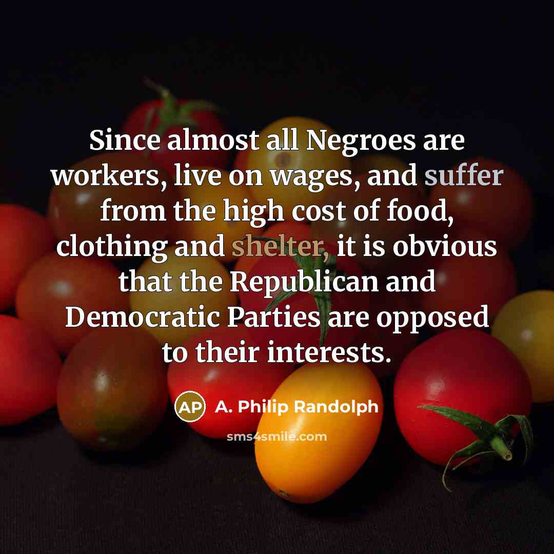 “Since almost all Negroes are workers, live on wages, and…” quote by A. Philip Randolph