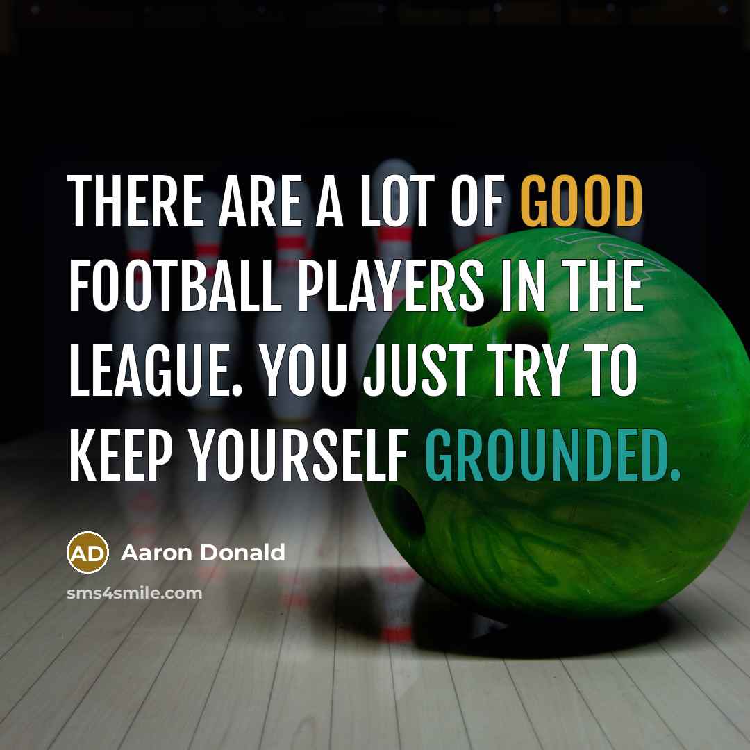 “There are a lot of good football players in the…” quote by Aaron Donald