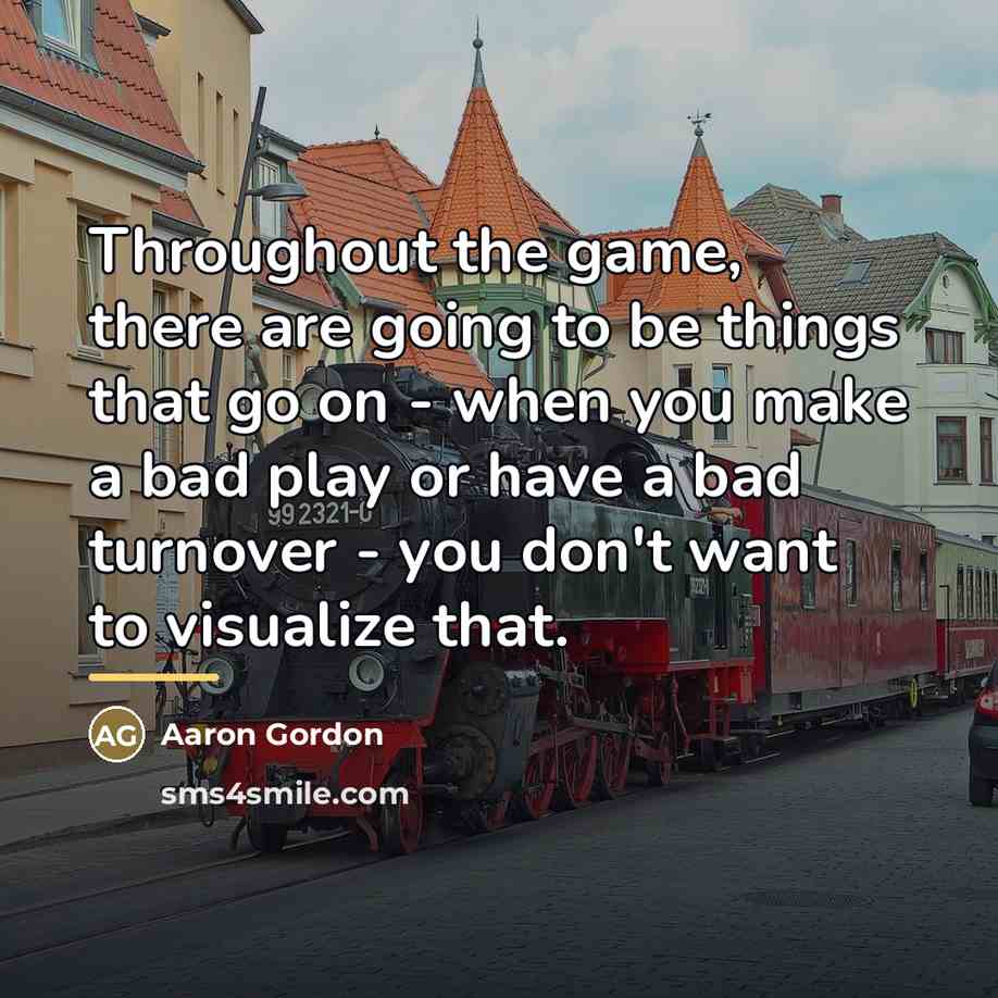 “Throughout the game, there are going to be things that…” quote by Aaron Gordon