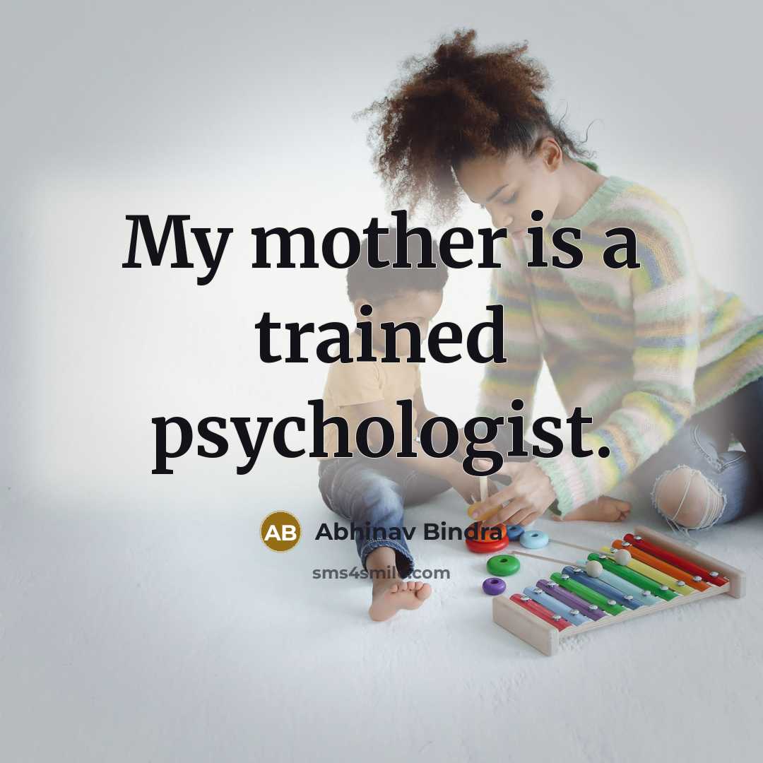 “My mother is a trained psychologist.…” quote by Abhinav Bindra