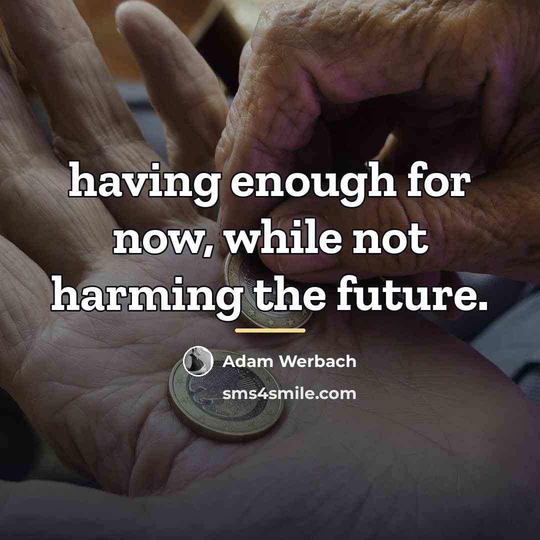 “having enough for now, while not harming the future.…” quote by Adam Werbach