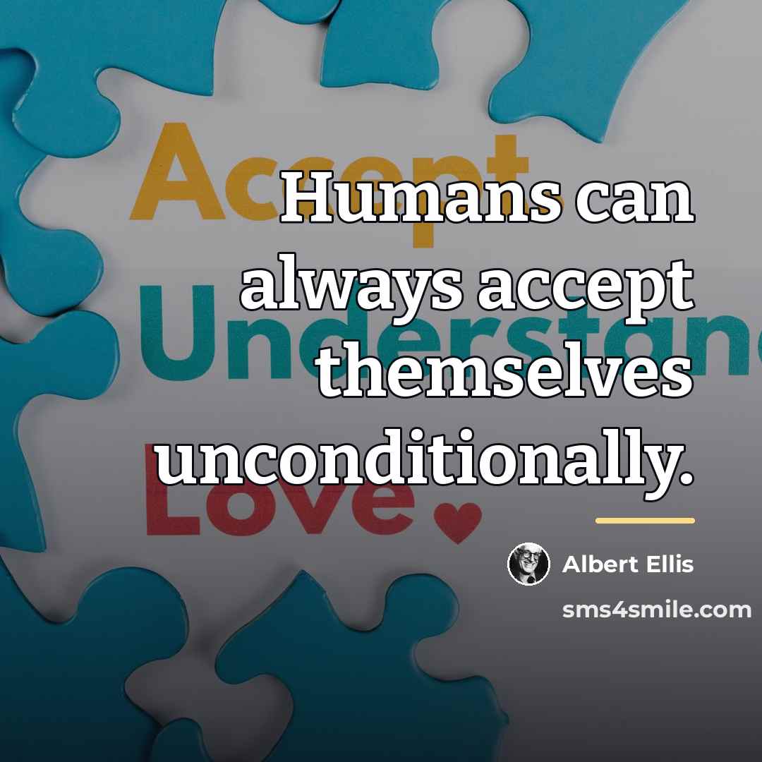 “Humans can always accept themselves unconditionally.…” quote by Albert Ellis