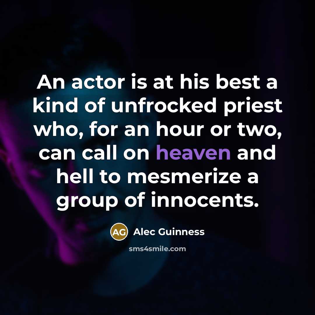 “An actor is at his best a kind of unfrocked…” quote by Alec Guinness