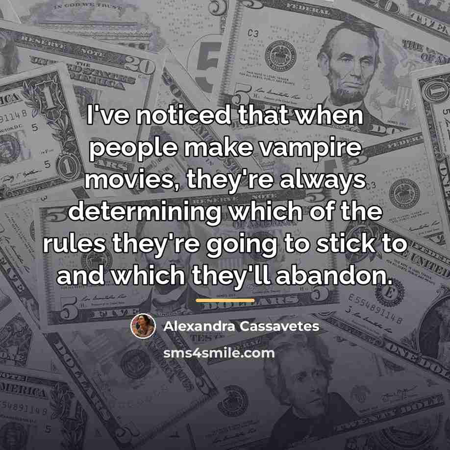 “I've noticed that when people make vampire movies, they're always…” quote by Alexandra Cassavetes