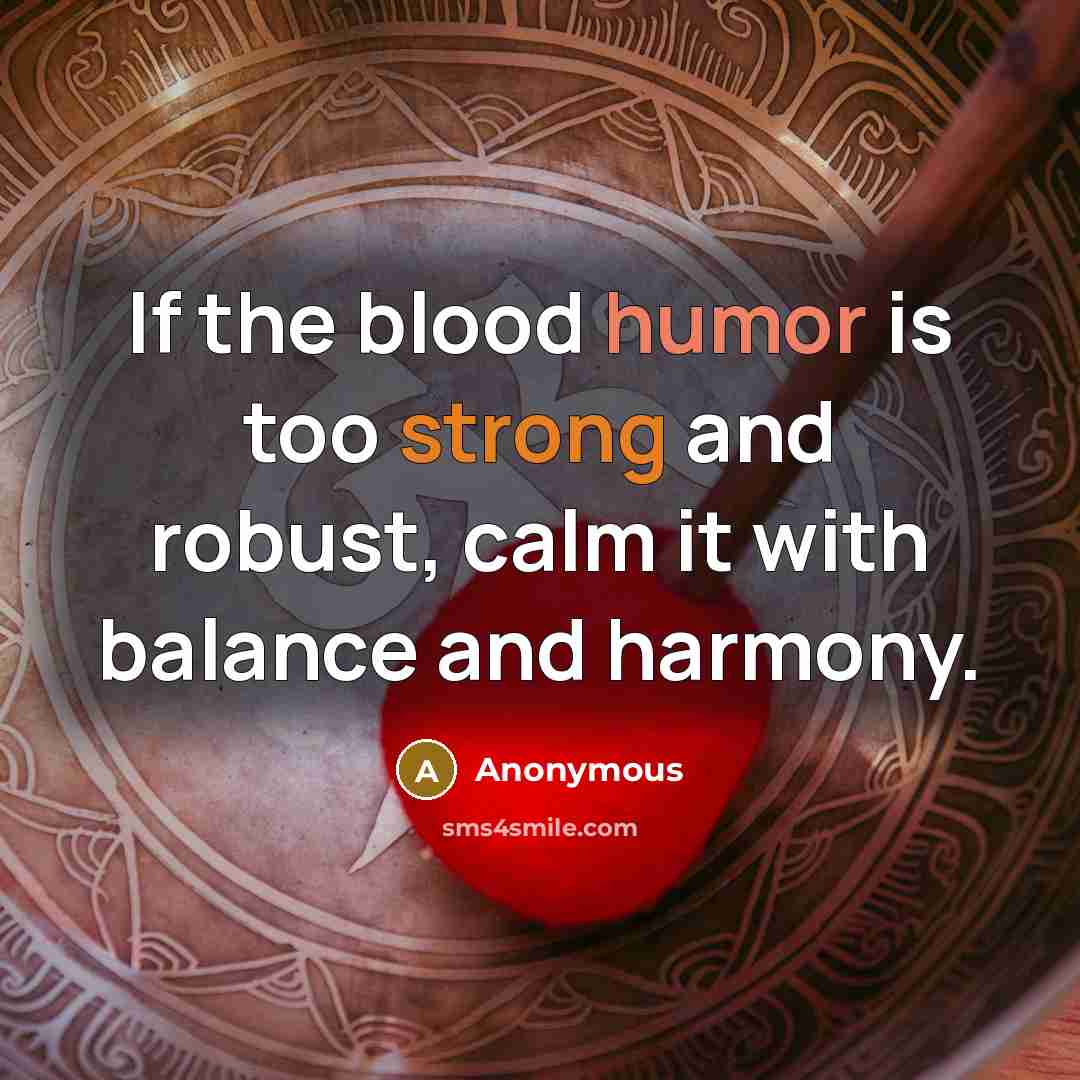 “If the blood humor is too strong and robust, calm…” quote by Anonymous