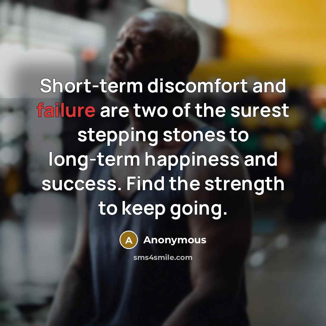 “Short-term discomfort and failure are two of the surest stepping…” quote by Anonymous