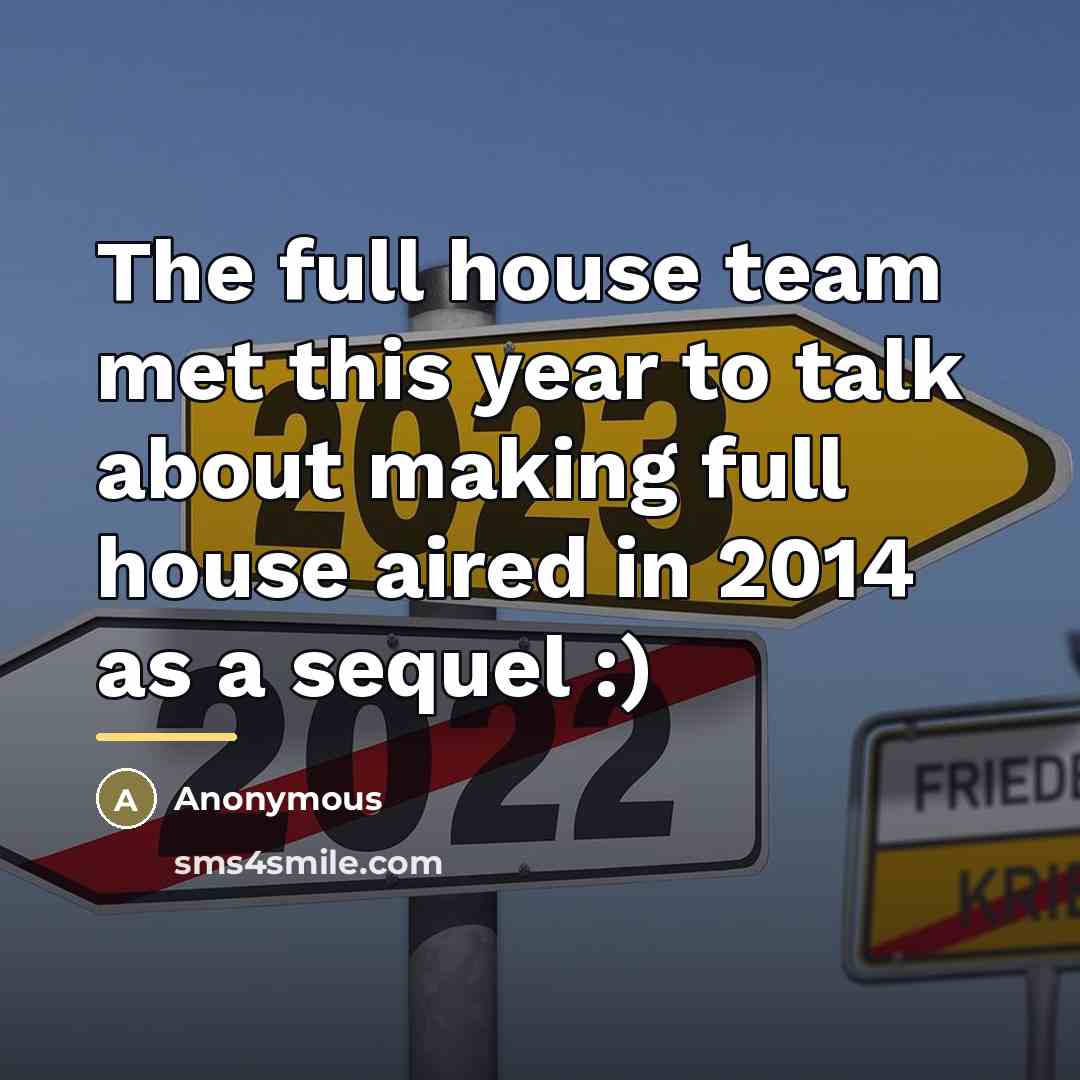 “The full house team met this year to talk about…” quote by Anonymous