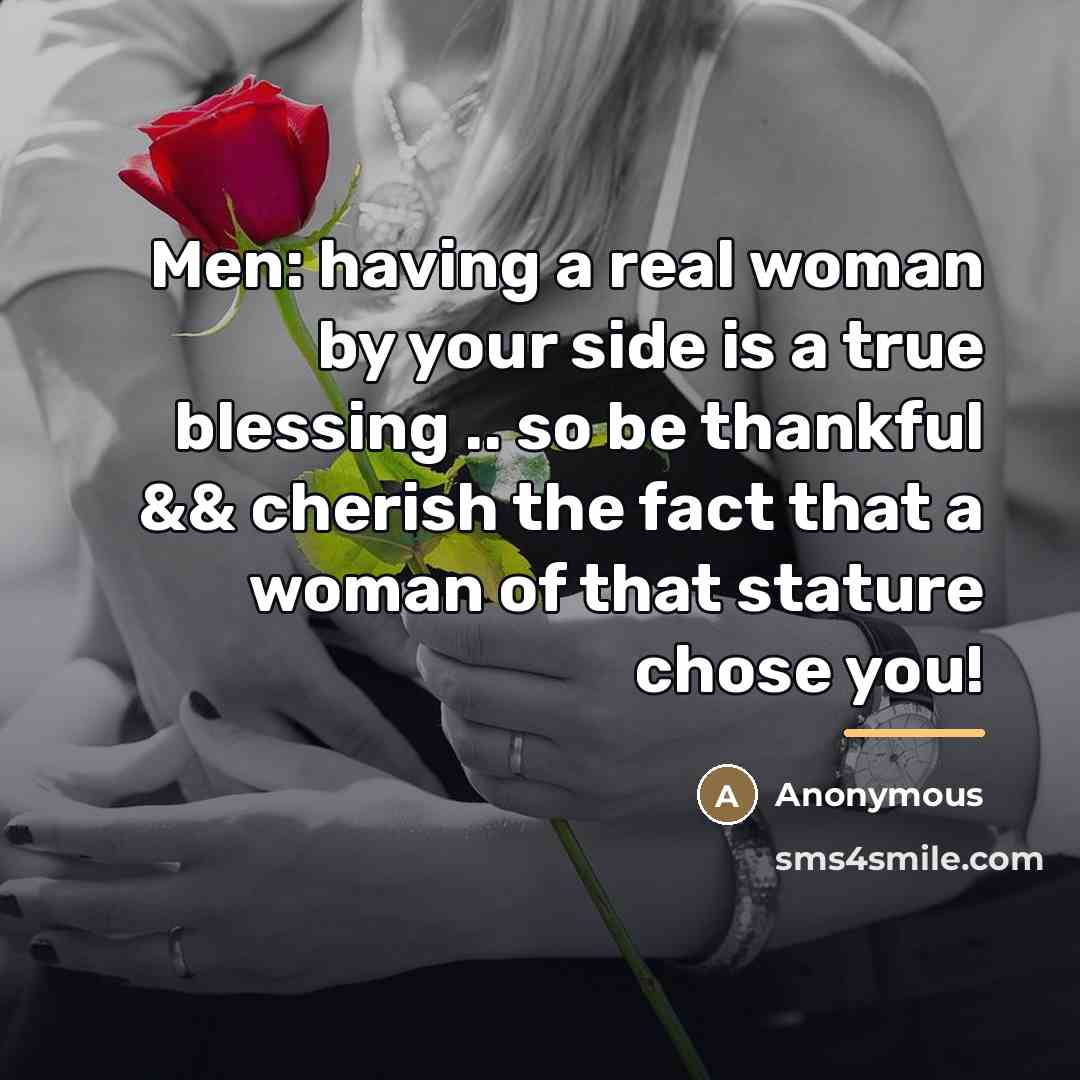 “Men: having a real woman by your side is a…” quote by Anonymous