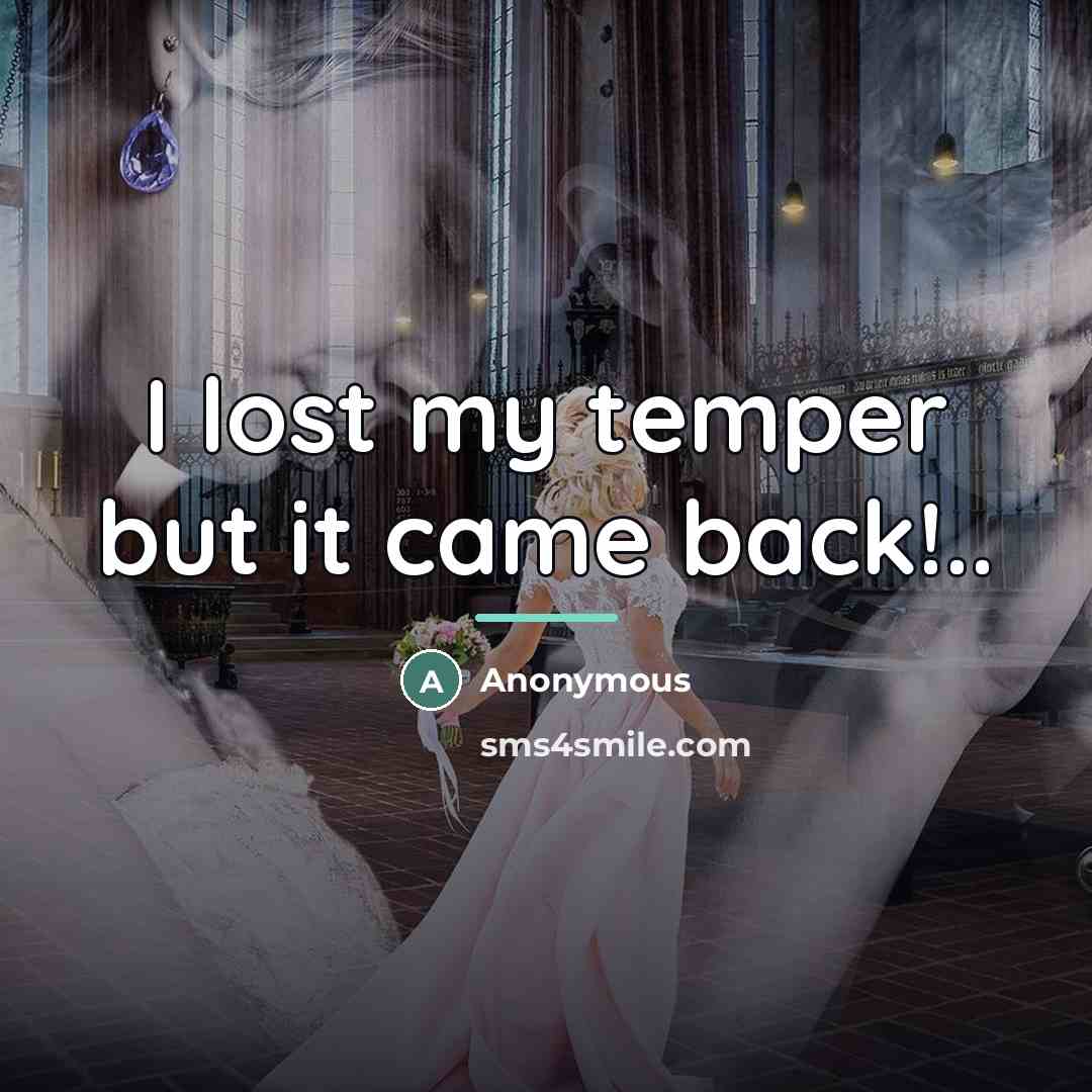 “I lost my temper but it came back!..…” quote by Anonymous
