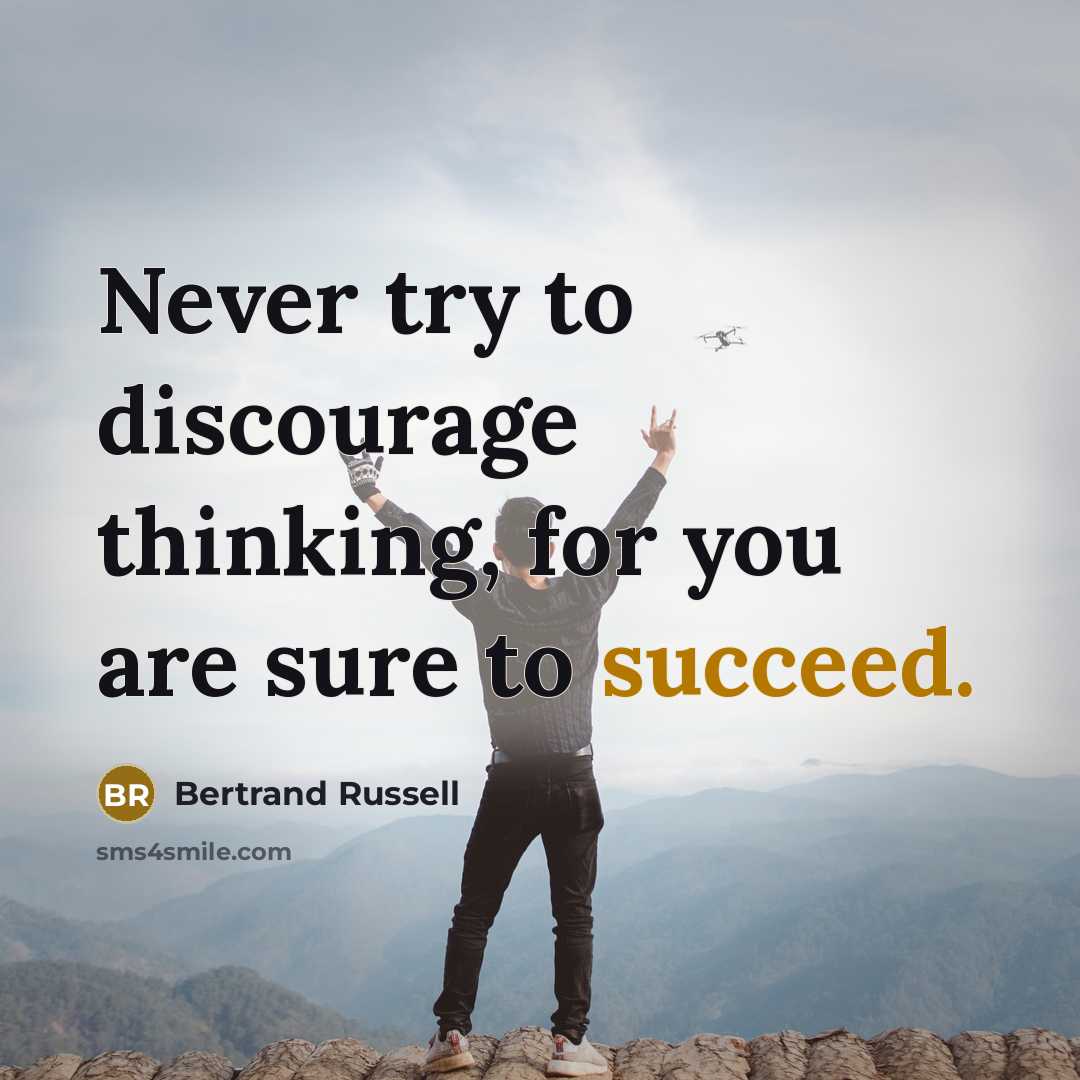 “Never try to discourage thinking, for you are sure to…” quote by Bertrand Russell