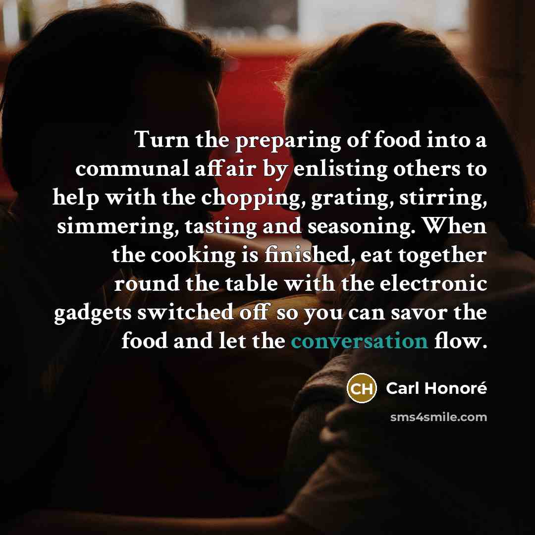 “Turn the preparing of food into a communal affair by…” quote by Carl Honore