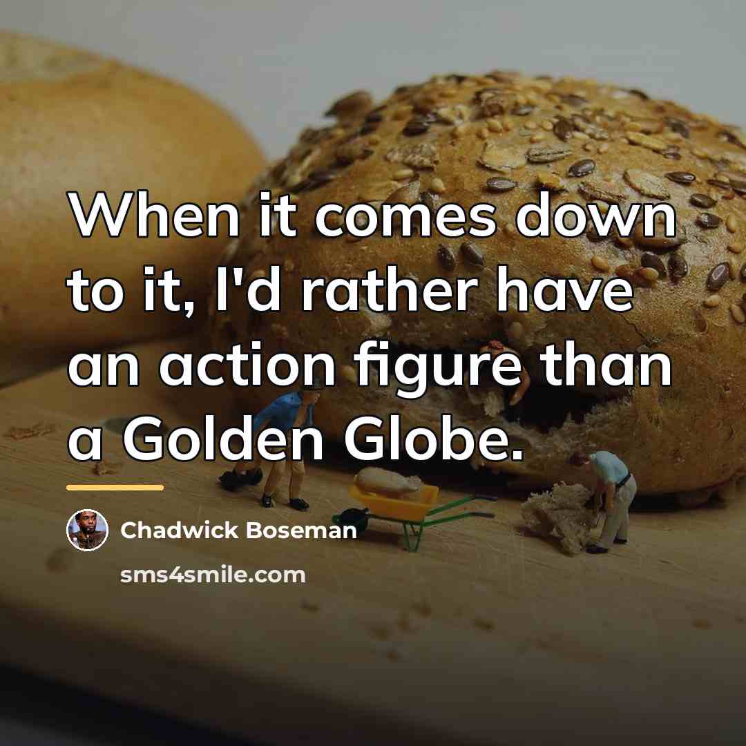 “When it comes down to it, I'd rather have an…” quote by Chadwick Boseman