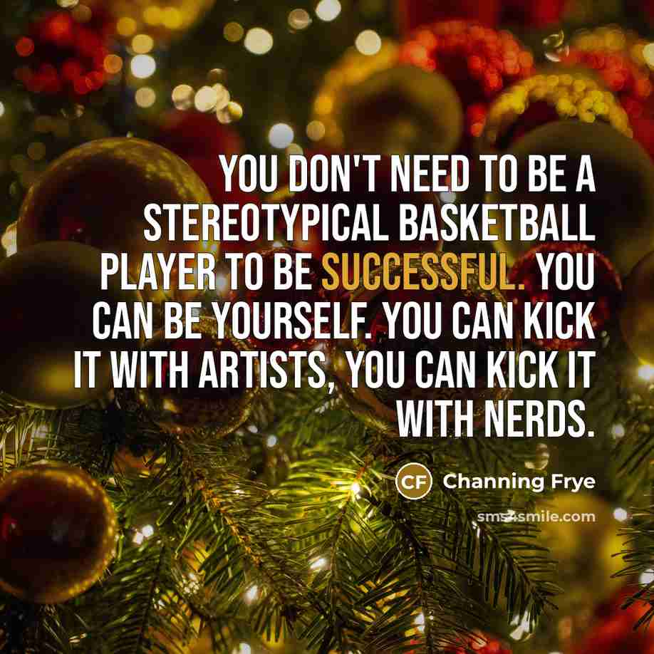 “You don't need to be a stereotypical basketball player to…” quote by Channing Frye