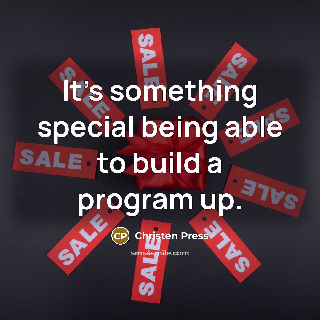 “It's something special being able to build a program up.” quote by Christen Press