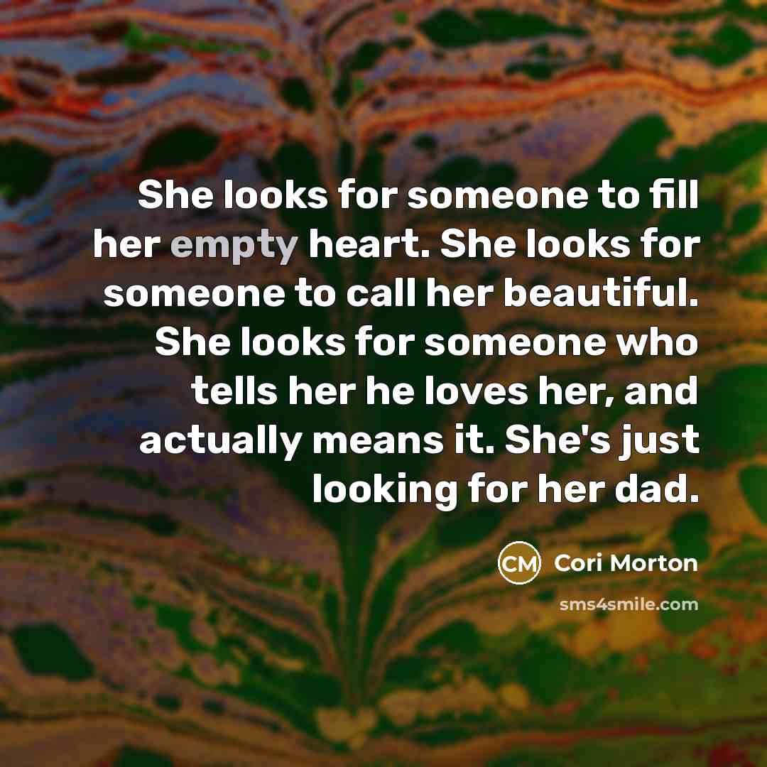 “She looks for someone to fill her empty heart. She…” quote by Cori Morton