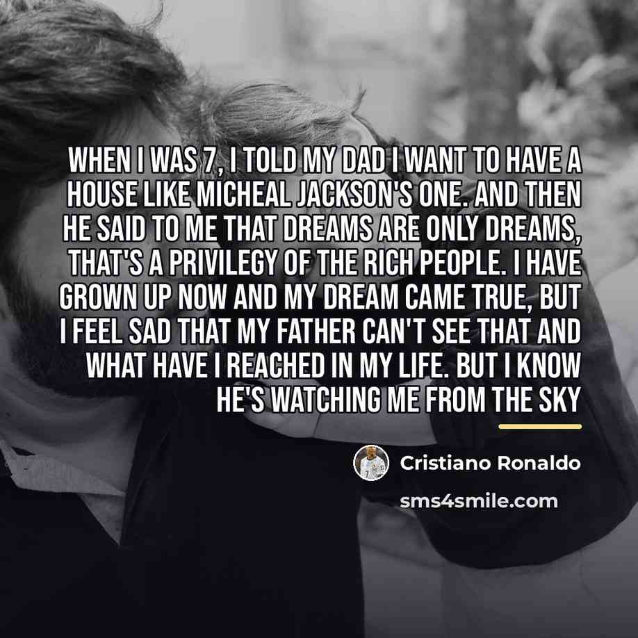 “When I was 7, I told my dad I want…” quote by Cristiano Ronaldo
