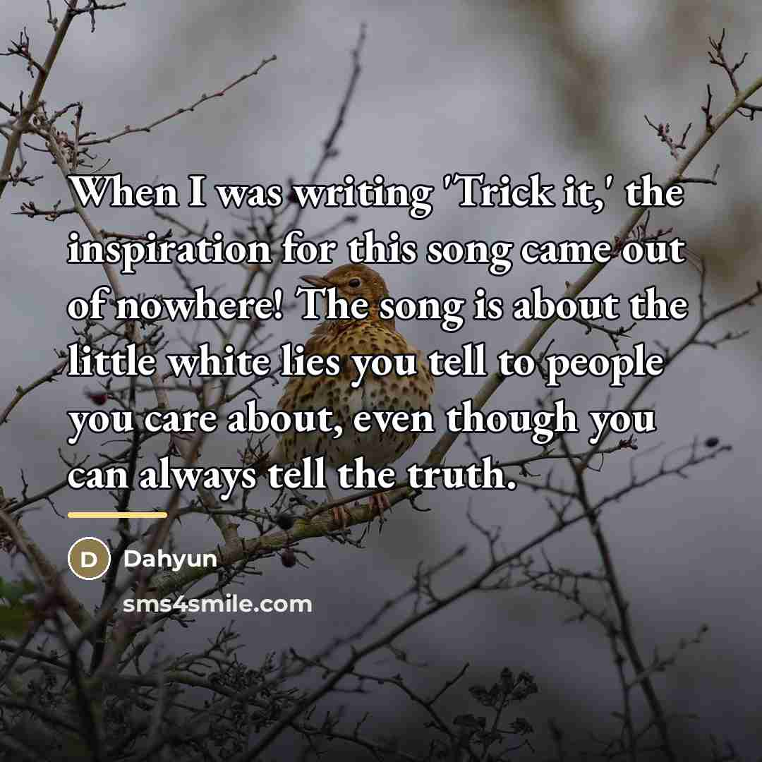 “When I was writing 'Trick it,' the inspiration for this…” quote by Dahyun