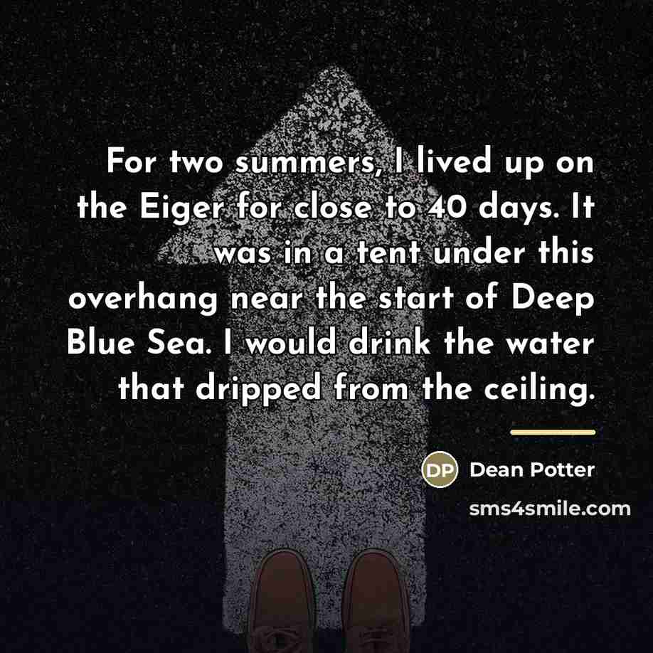 “For two summers, I lived up on the Eiger for…” quote by Dean Potter