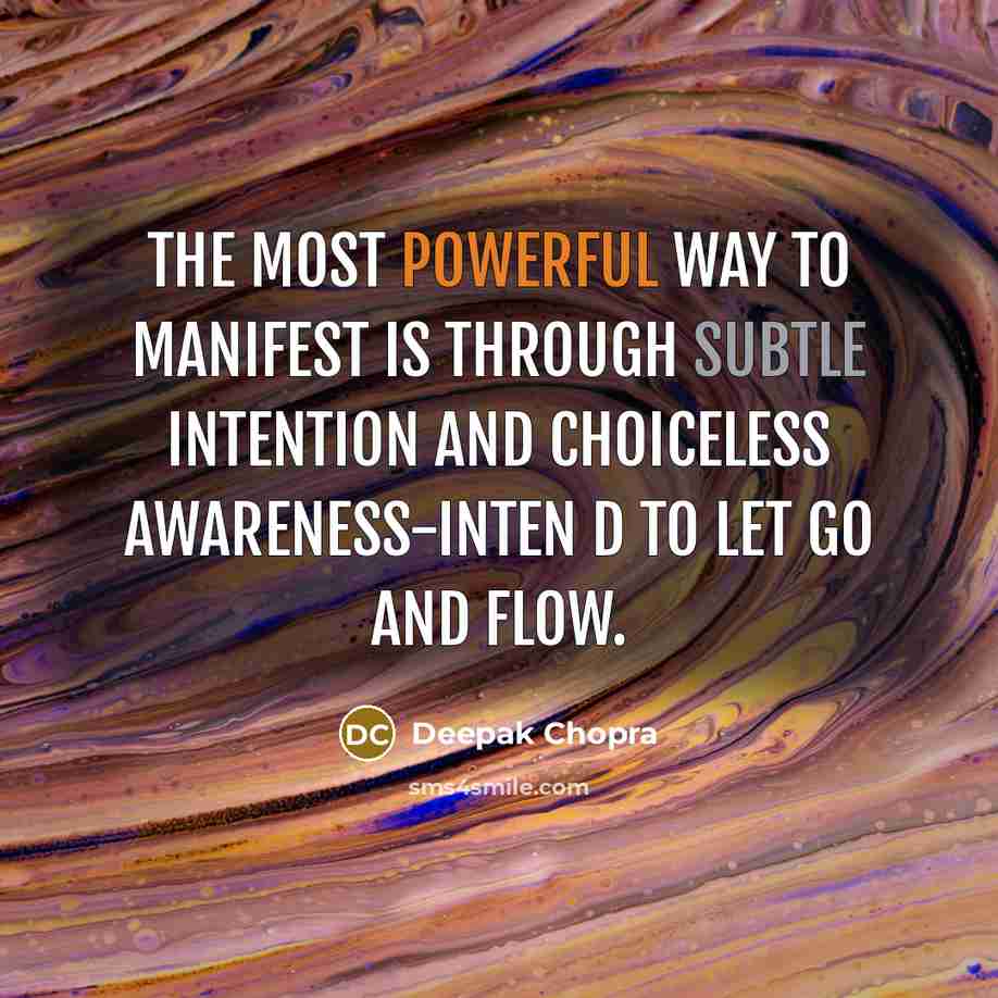 “The most powerful way to manifest is through subtle intention…” quote by Deepak Chopra