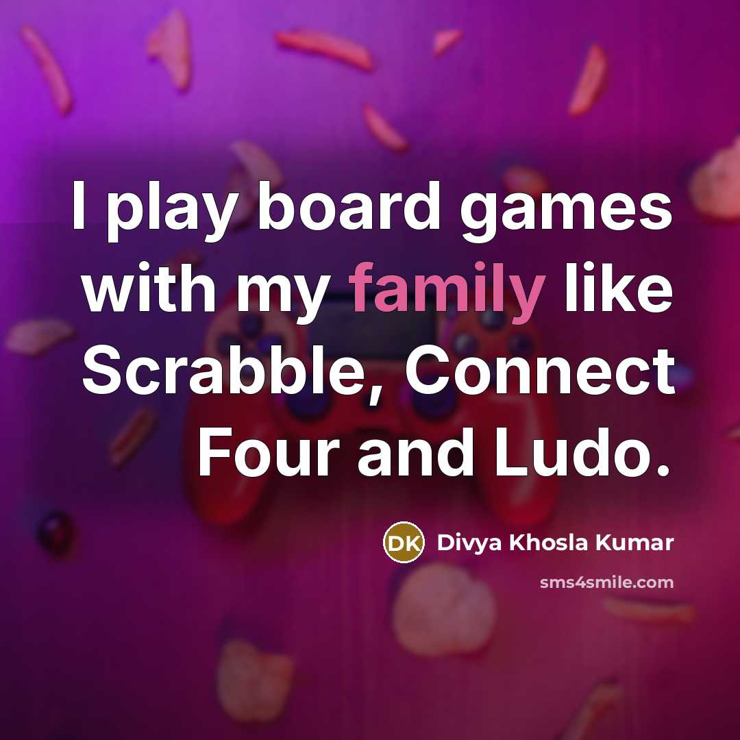 “I play board games with my family like Scrabble, Connect…” quote by Divya Khosla Kumar