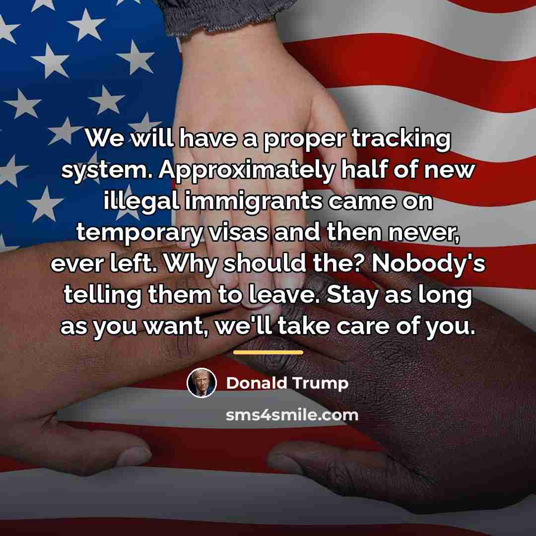 “We will have a proper tracking system. Approximately half of…” quote by Donald Trump