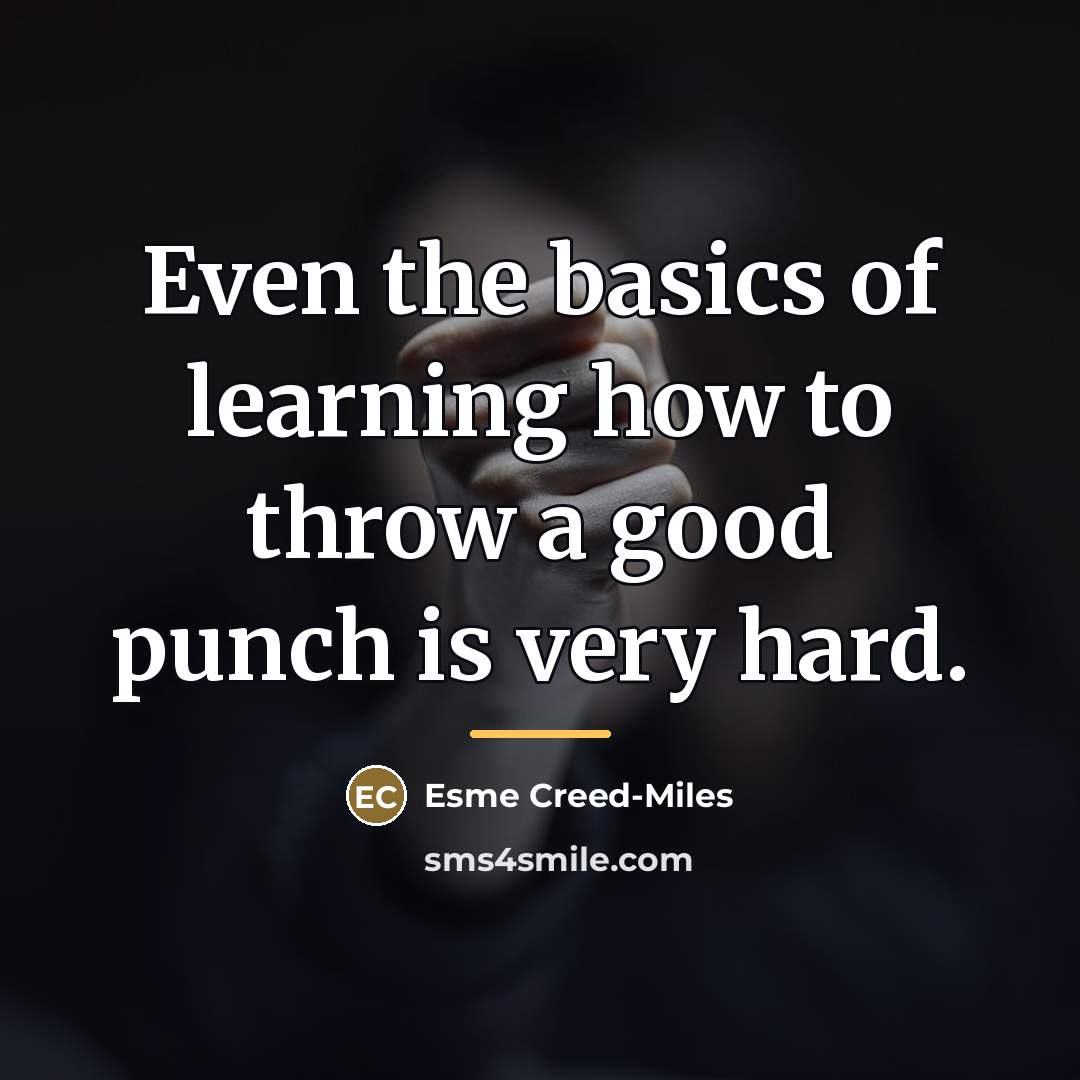 “Even the basics of learning how to throw a good…” quote by Esme Creed-Miles