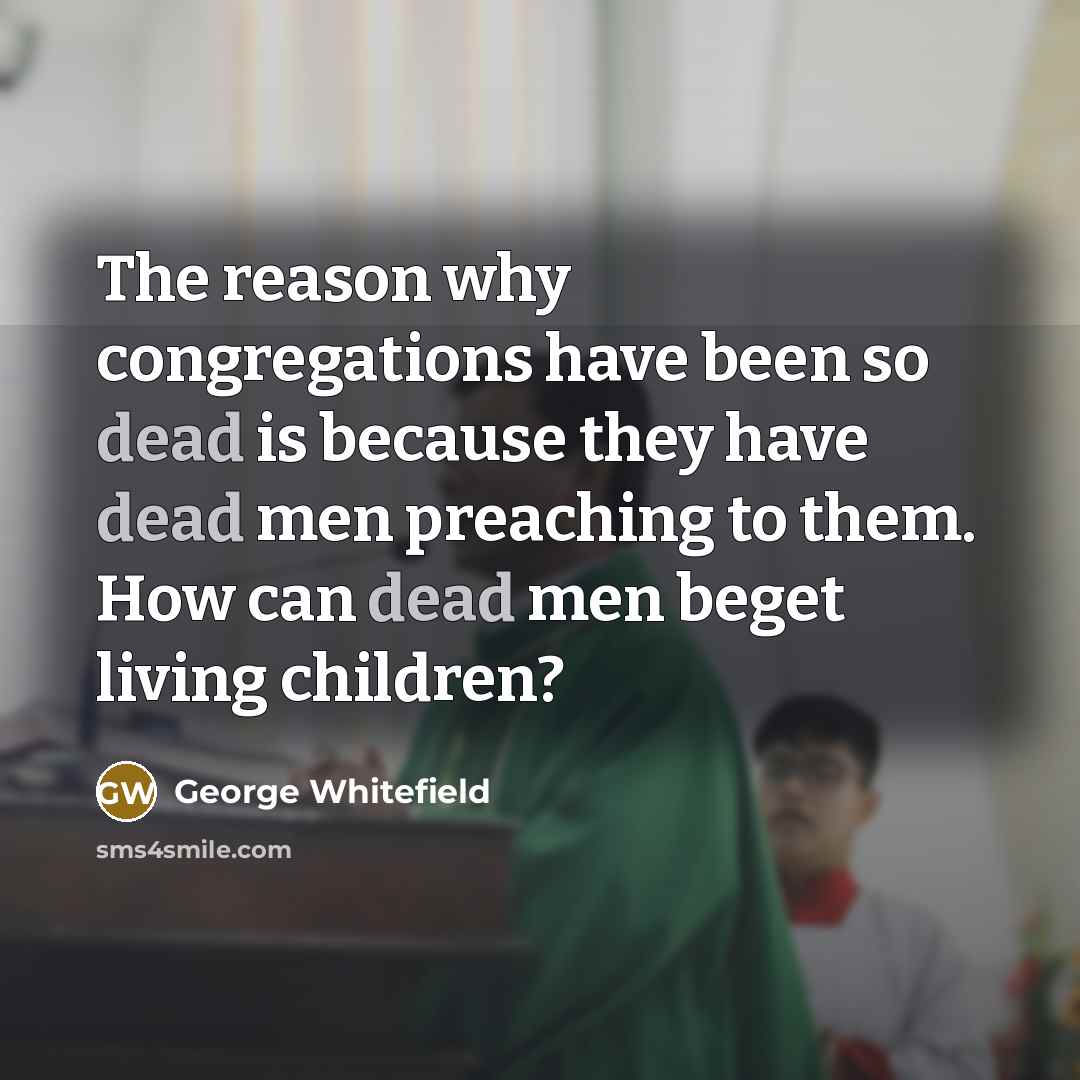 “The reason why congregations have been so dead is because…” quote by George Whitefield