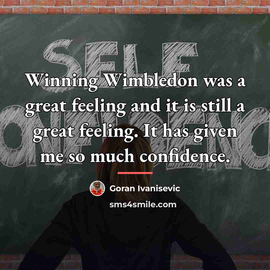 “Winning Wimbledon was a great feeling and it is still…” quote by Goran Ivanisevic
