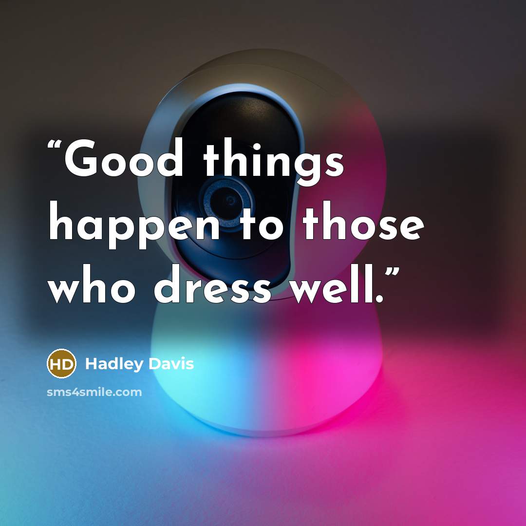 “Good things happen to those who dress well.” quote by Hadley Davis