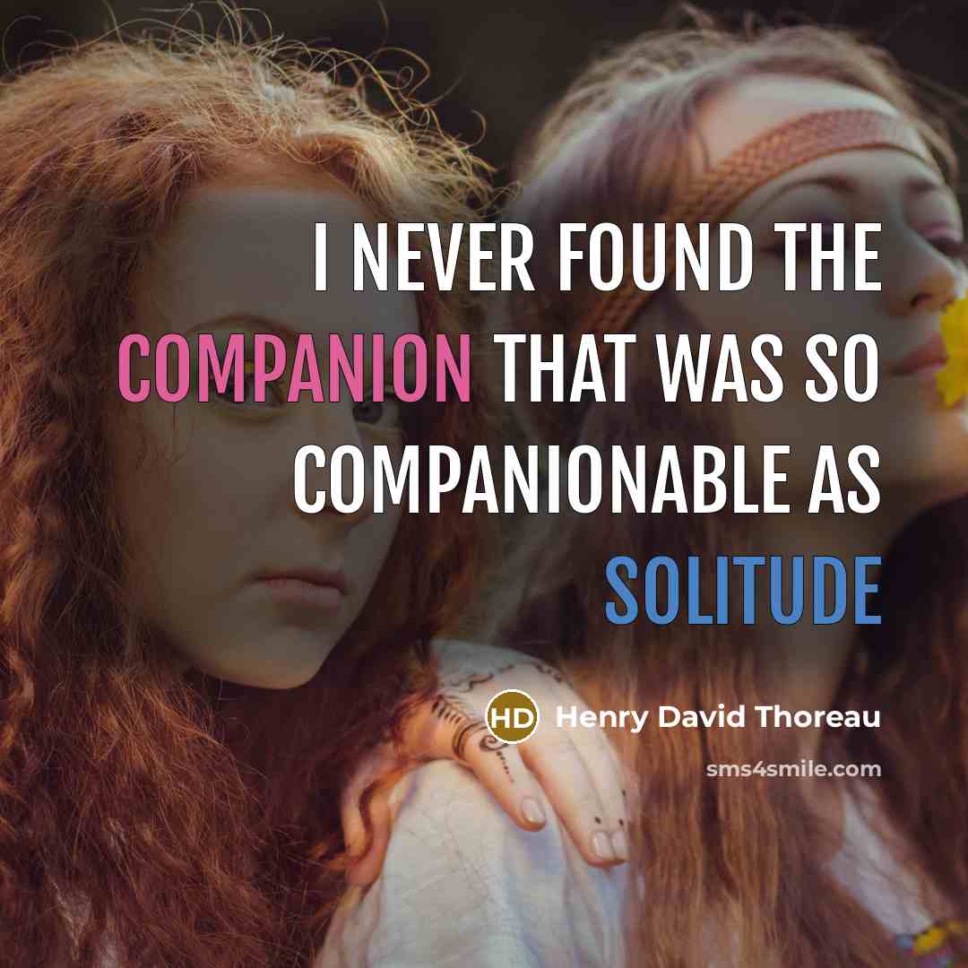 “I never found the companion that was so companionable as…” quote by Henry David Thoreau