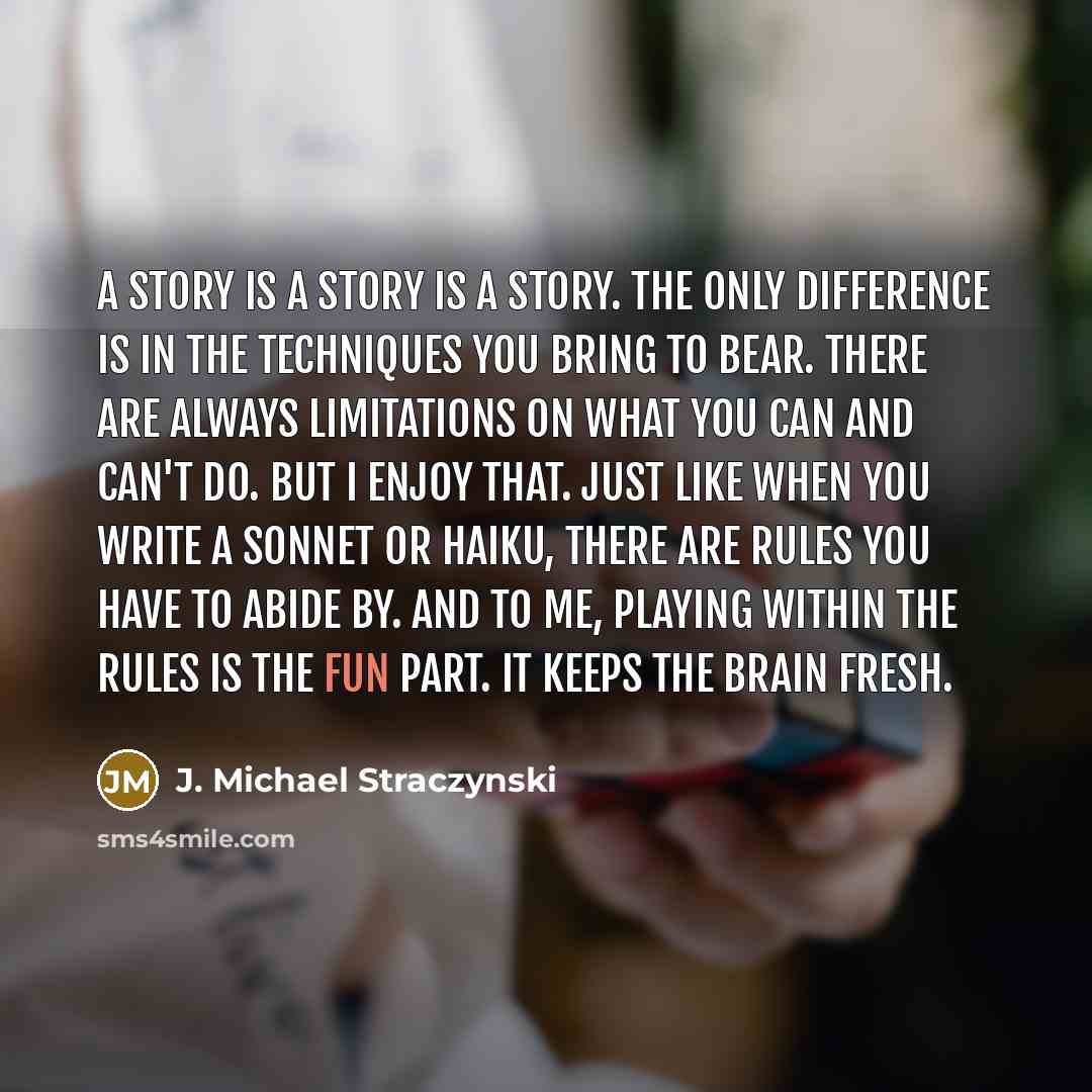 “A story is a story is a story. The only…” quote by J. Michael Straczynski