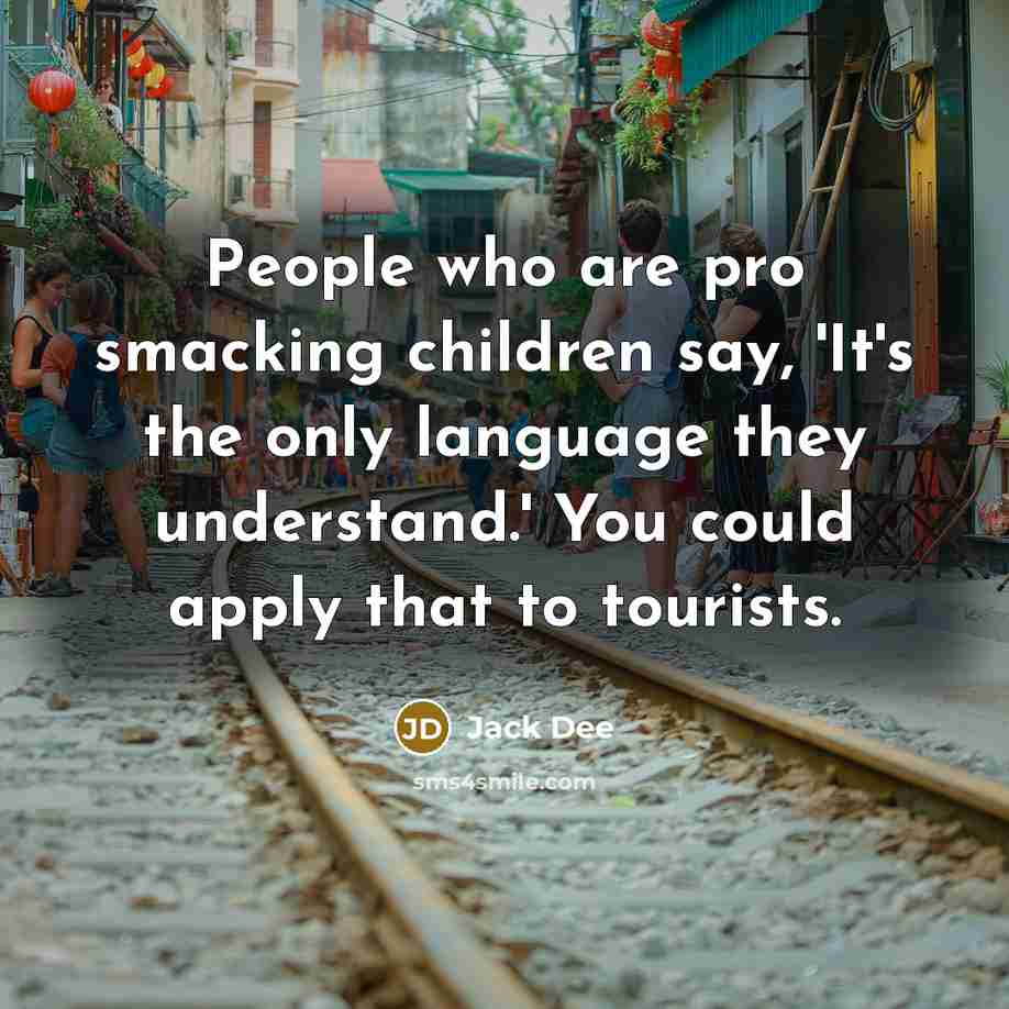 “People who are pro smacking children say, 'It's the only…” quote by Jack Dee