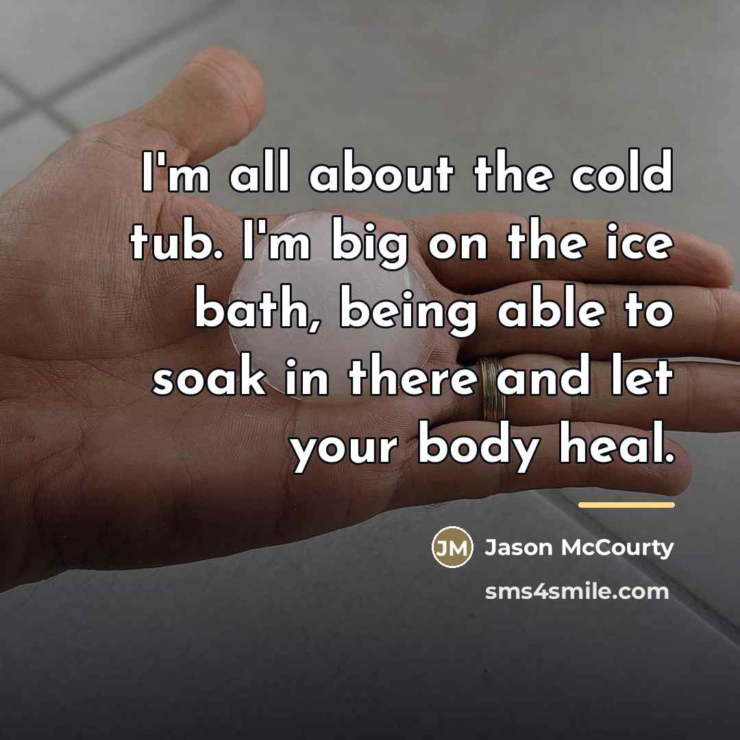 “I'm all about the cold tub. I'm big on the…” quote by Jason McCourty