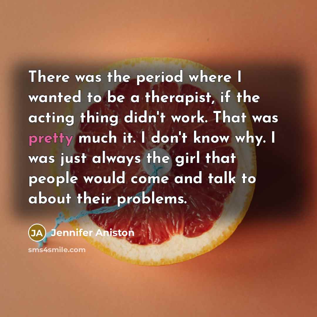 “There was the period where I wanted to be a…” quote by Jennifer Aniston