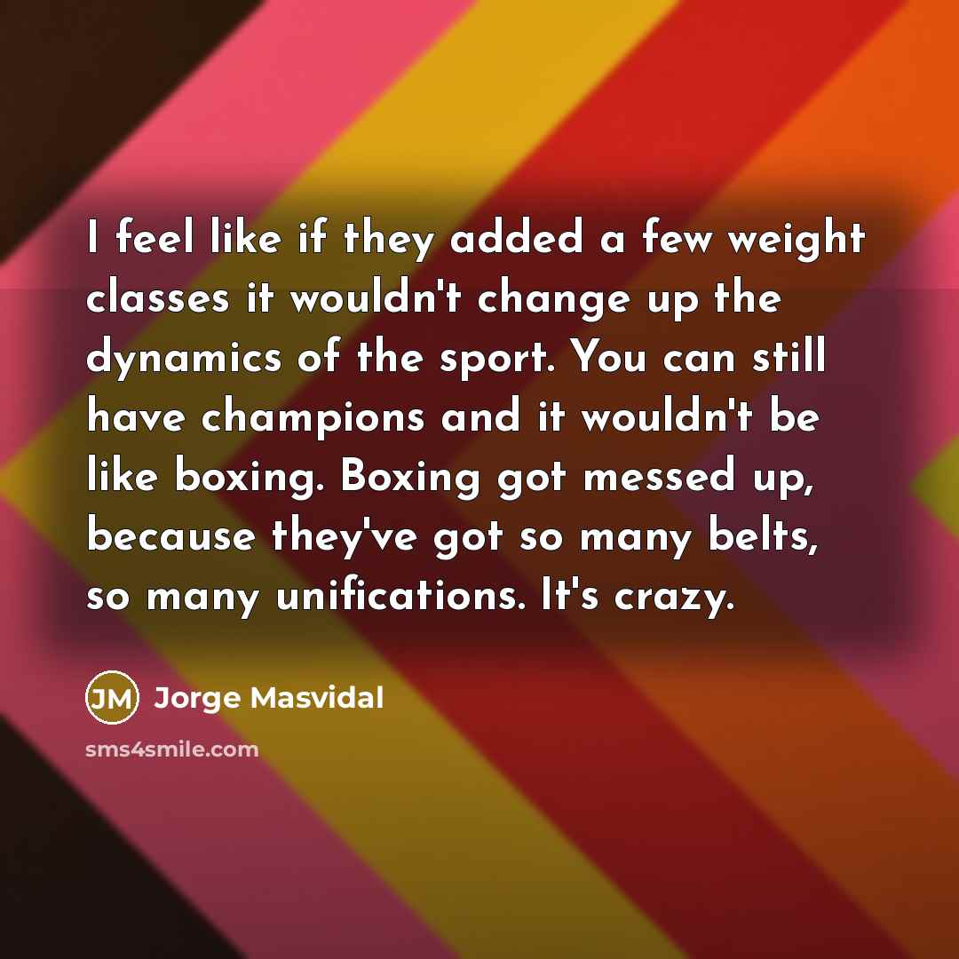 “I feel like if they added a few weight classes…” quote by Jorge Masvidal
