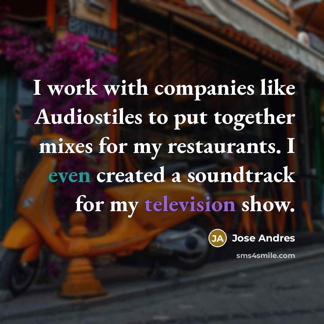 “I work with companies like Audiostiles to put together mixes…” quote by Jose Andres