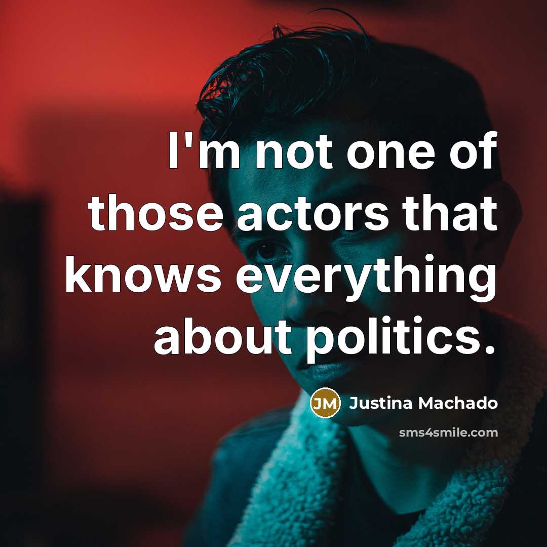 “I'm not one of those actors that knows everything about…” quote by Justina Machado