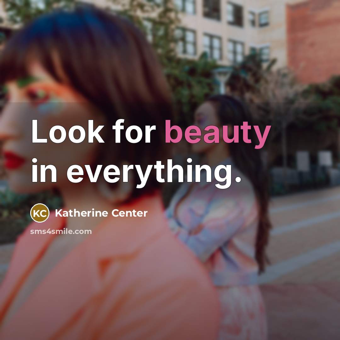 “Look for beauty in everything.…” quote by Katherine Center