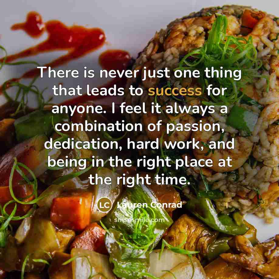 “There is never just one thing that leads to success…” quote by Lauren Conrad